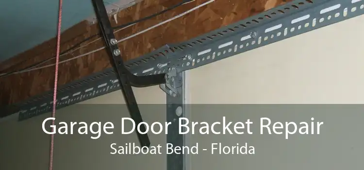 Garage Door Bracket Repair Sailboat Bend - Florida