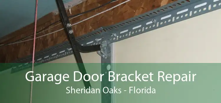 Garage Door Bracket Repair Sheridan Oaks - Florida