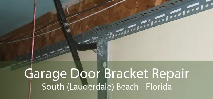 Garage Door Bracket Repair South (Lauderdale) Beach - Florida