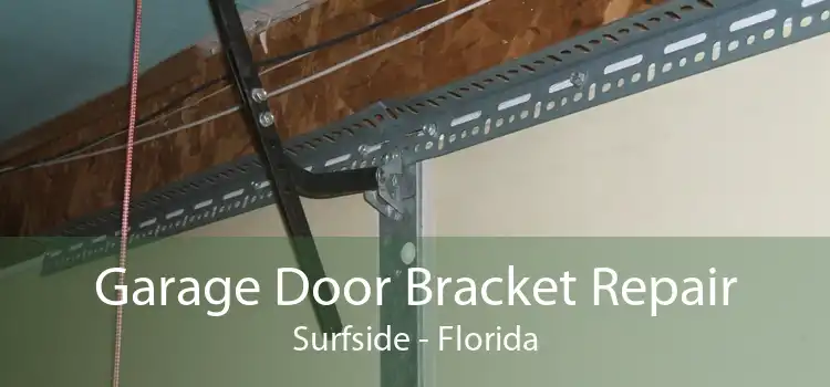 Garage Door Bracket Repair Surfside - Florida