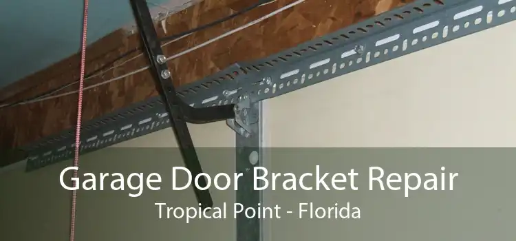 Garage Door Bracket Repair Tropical Point - Florida