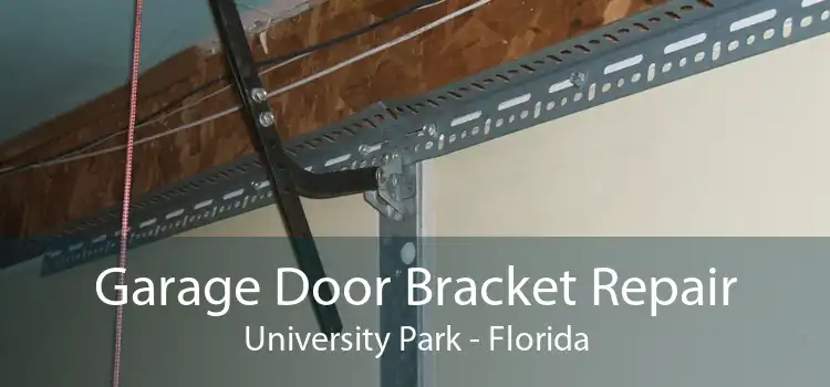 Garage Door Bracket Repair University Park - Florida