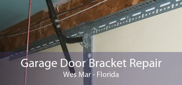 Garage Door Bracket Repair Wes Mar - Florida