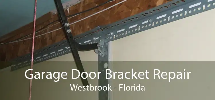 Garage Door Bracket Repair Westbrook - Florida