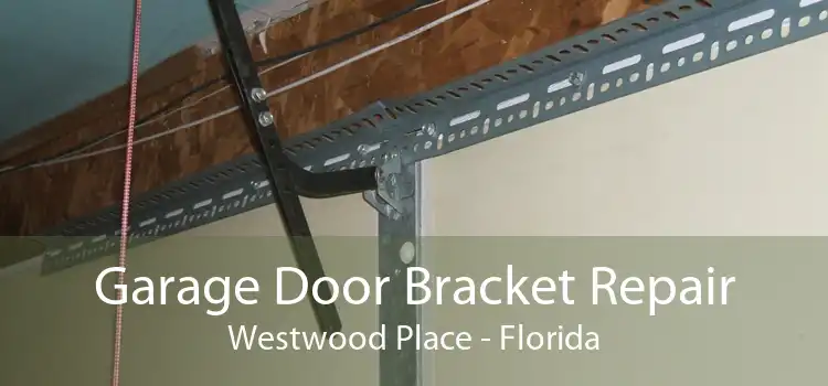 Garage Door Bracket Repair Westwood Place - Florida