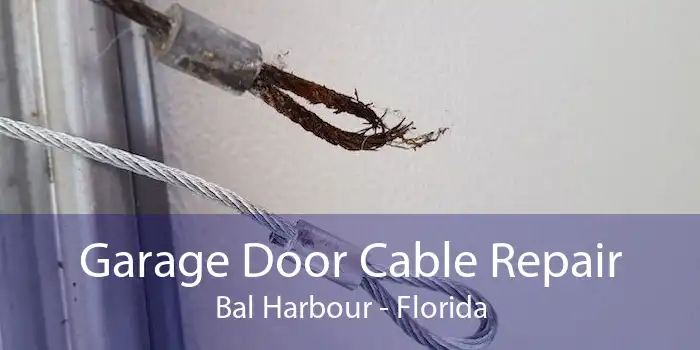 Garage Door Cable Repair Bal Harbour - Florida