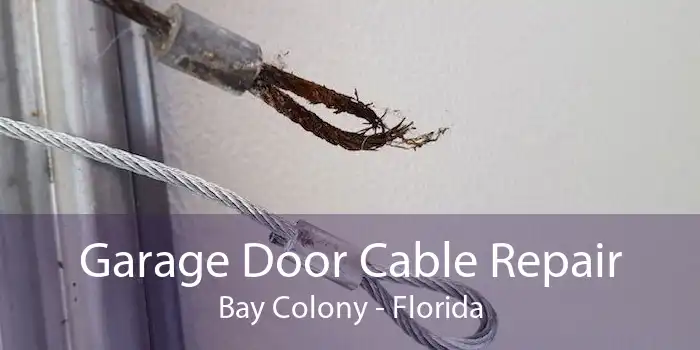 Garage Door Cable Repair Bay Colony - Florida