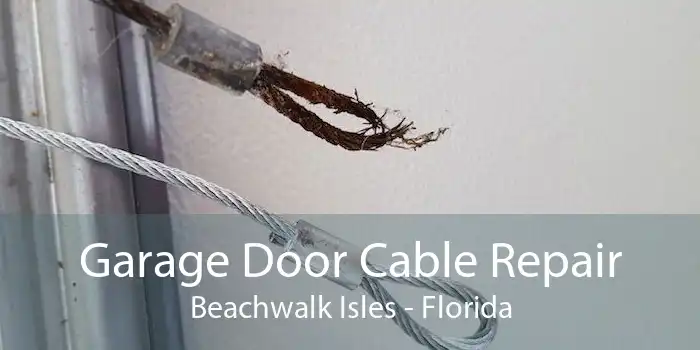 Garage Door Cable Repair Beachwalk Isles - Florida