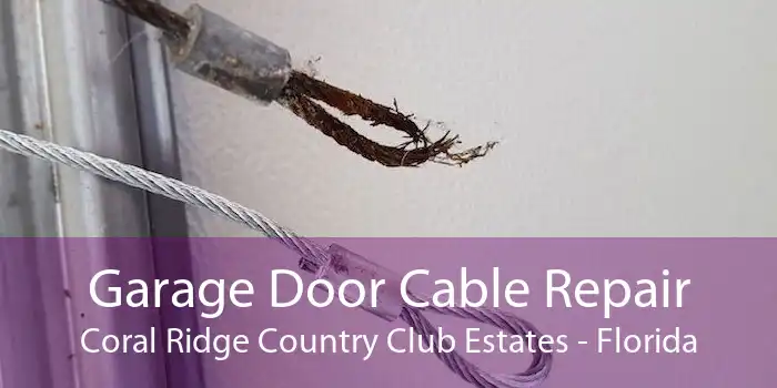 Garage Door Cable Repair Coral Ridge Country Club Estates - Florida