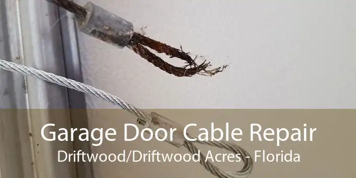 Garage Door Cable Repair Driftwood/Driftwood Acres - Florida