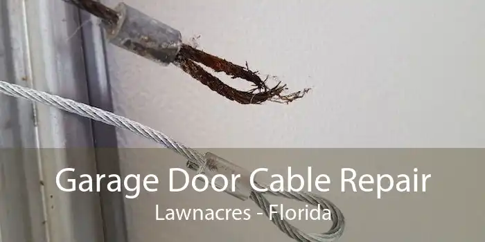 Garage Door Cable Repair Lawnacres - Florida