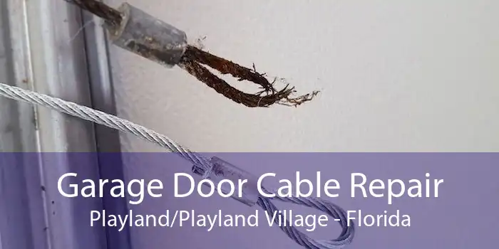 Garage Door Cable Repair Playland/Playland Village - Florida