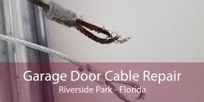 Garage Door Cable Repair Riverside Park - Florida