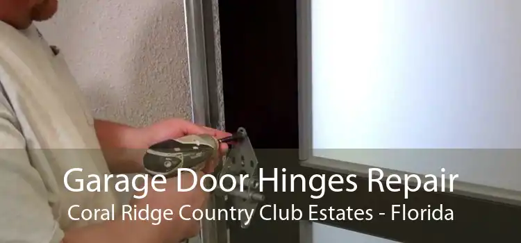 Garage Door Hinges Repair Coral Ridge Country Club Estates - Florida