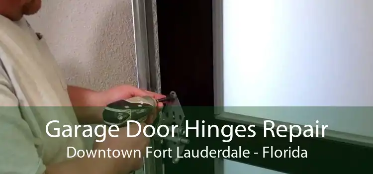 Garage Door Hinges Repair Downtown Fort Lauderdale - Florida