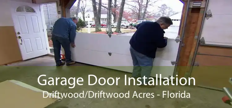 Garage Door Installation Driftwood/Driftwood Acres - Florida