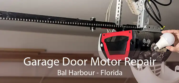 Garage Door Motor Repair Bal Harbour - Florida