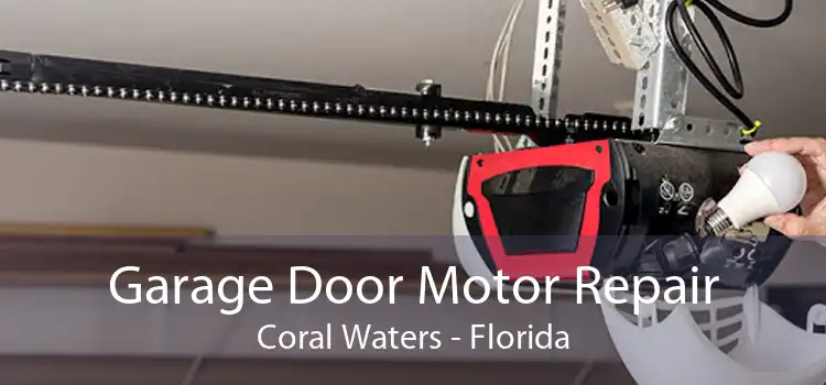 Garage Door Motor Repair Coral Waters - Florida