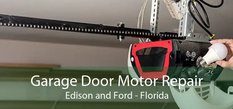 Garage Door Motor Repair Edison and Ford - Florida