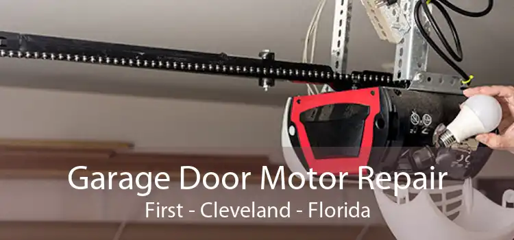 Garage Door Motor Repair First - Cleveland - Florida