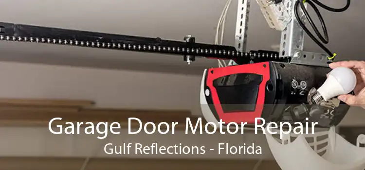 Garage Door Motor Repair Gulf Reflections - Florida