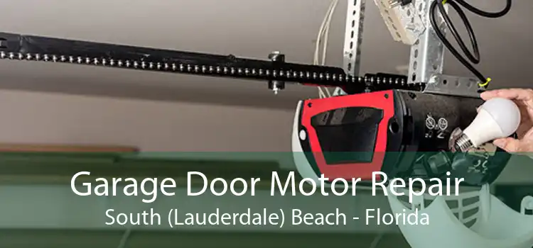 Garage Door Motor Repair South (Lauderdale) Beach - Florida