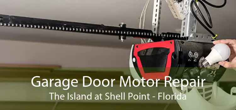 Garage Door Motor Repair The Island at Shell Point - Florida