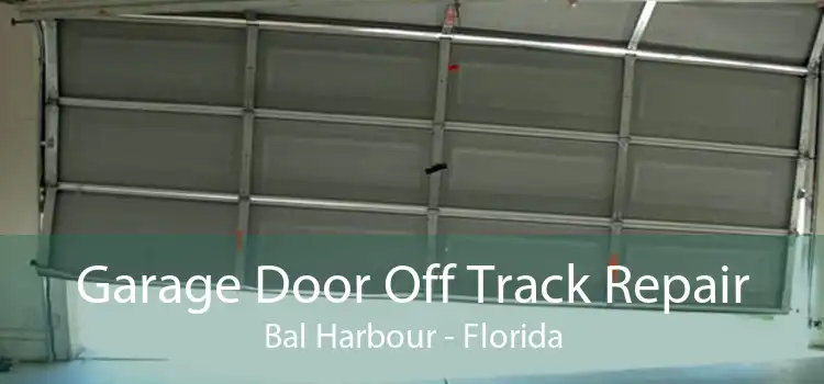 Garage Door Off Track Repair Bal Harbour - Florida