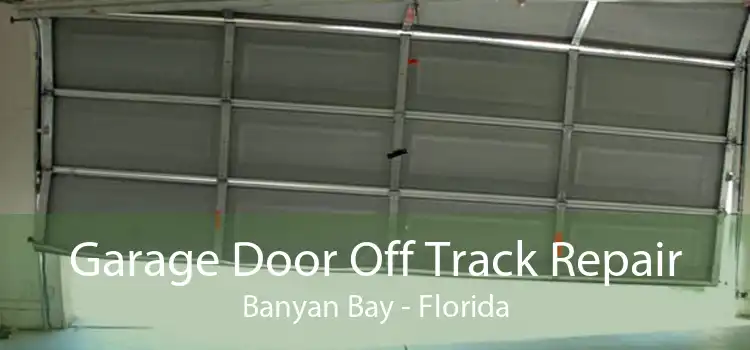 Garage Door Off Track Repair Banyan Bay - Florida