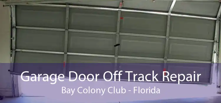 Garage Door Off Track Repair Bay Colony Club - Florida