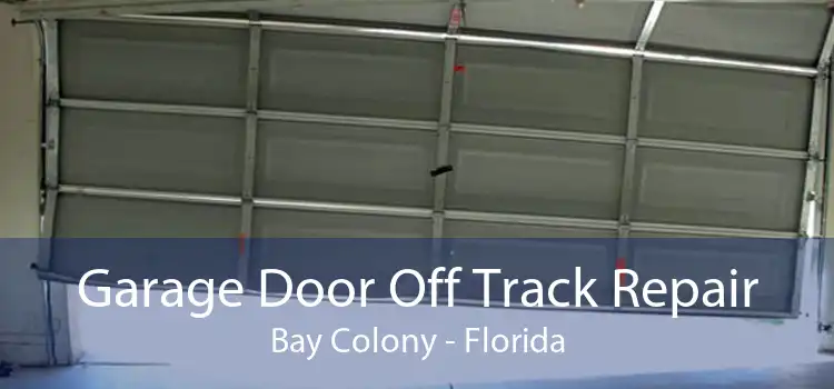 Garage Door Off Track Repair Bay Colony - Florida