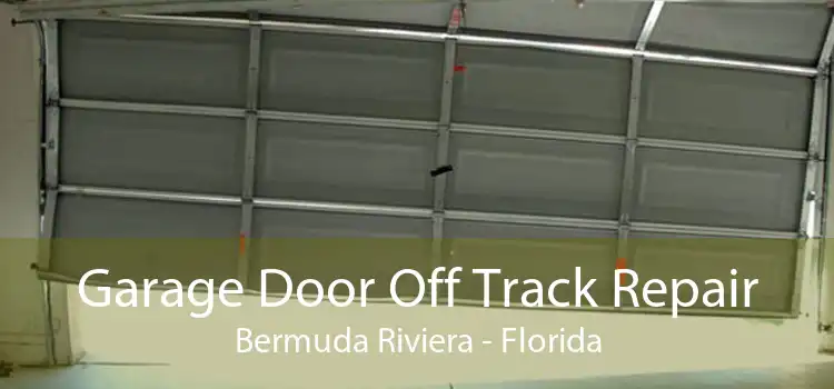 Garage Door Off Track Repair Bermuda Riviera - Florida