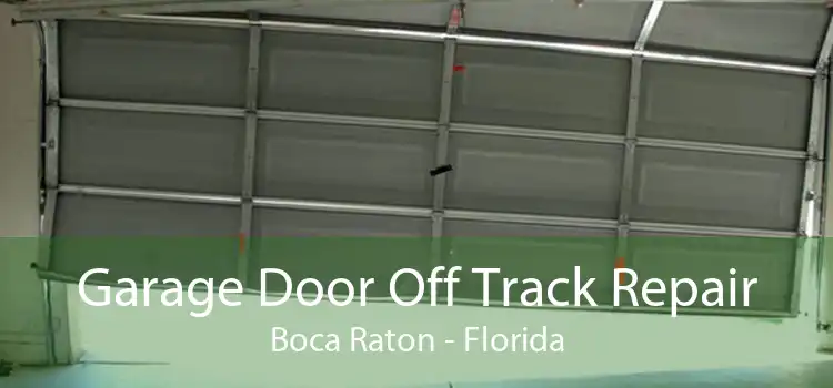 Garage Door Off Track Repair Boca Raton - Florida