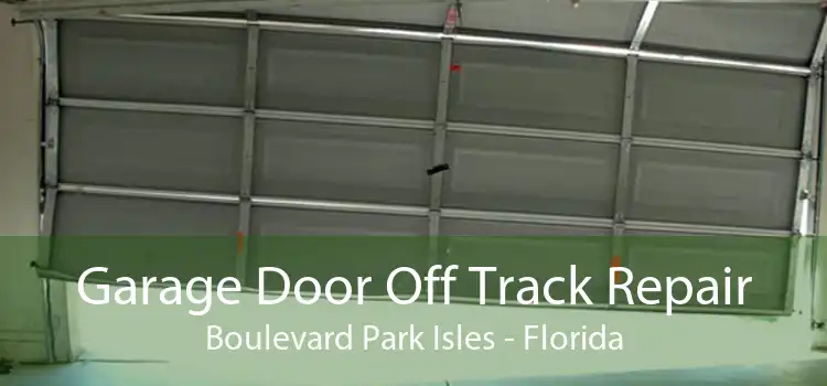 Garage Door Off Track Repair Boulevard Park Isles - Florida