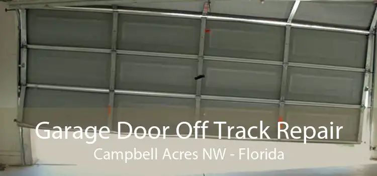 Garage Door Off Track Repair Campbell Acres NW - Florida