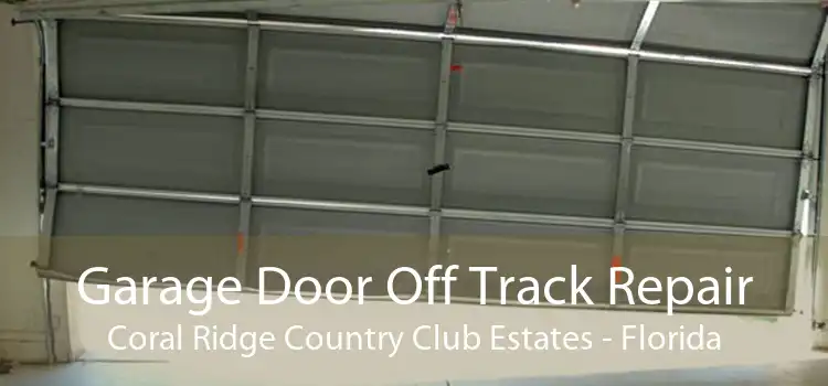 Garage Door Off Track Repair Coral Ridge Country Club Estates - Florida