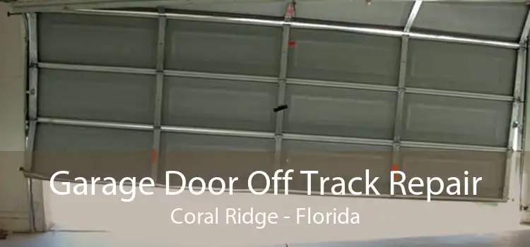 Garage Door Off Track Repair Coral Ridge - Florida