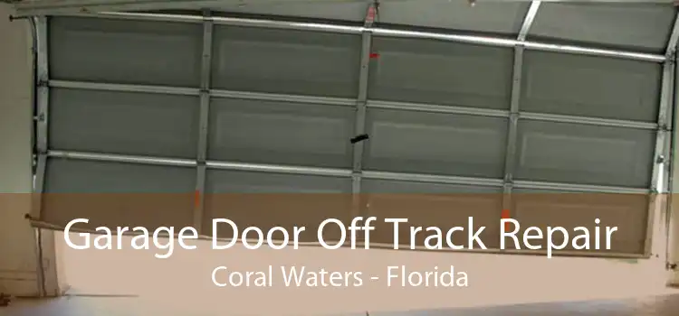 Garage Door Off Track Repair Coral Waters - Florida