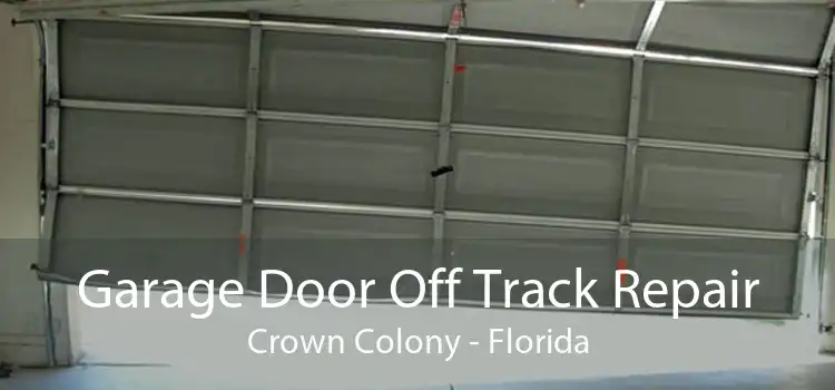 Garage Door Off Track Repair Crown Colony - Florida