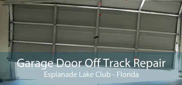 Garage Door Off Track Repair Esplanade Lake Club - Florida