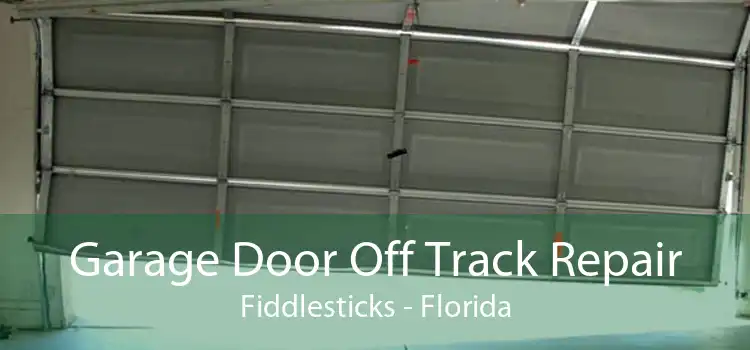 Garage Door Off Track Repair Fiddlesticks - Florida