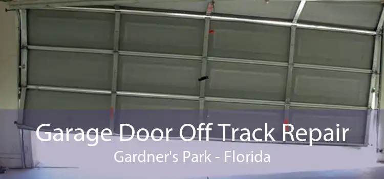 Garage Door Off Track Repair Gardner's Park - Florida