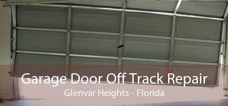 Garage Door Off Track Repair Glenvar Heights - Florida