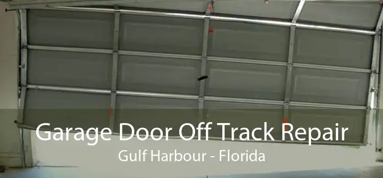 Garage Door Off Track Repair Gulf Harbour - Florida