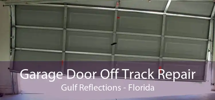 Garage Door Off Track Repair Gulf Reflections - Florida