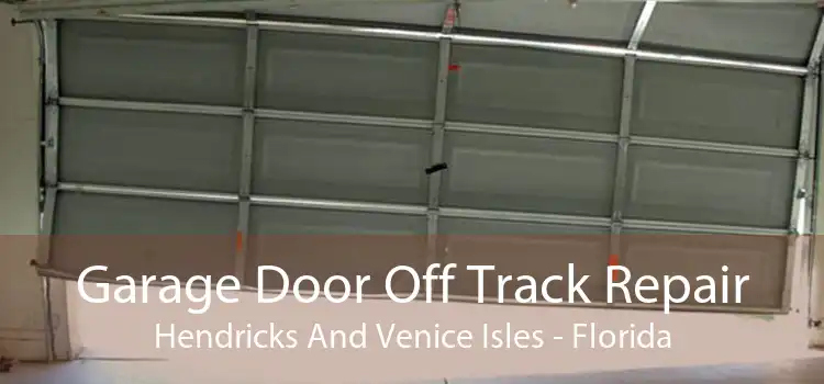 Garage Door Off Track Repair Hendricks And Venice Isles - Florida