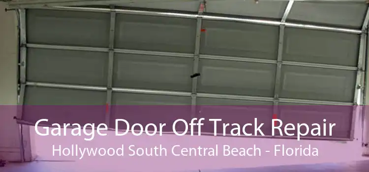 Garage Door Off Track Repair Hollywood South Central Beach - Florida