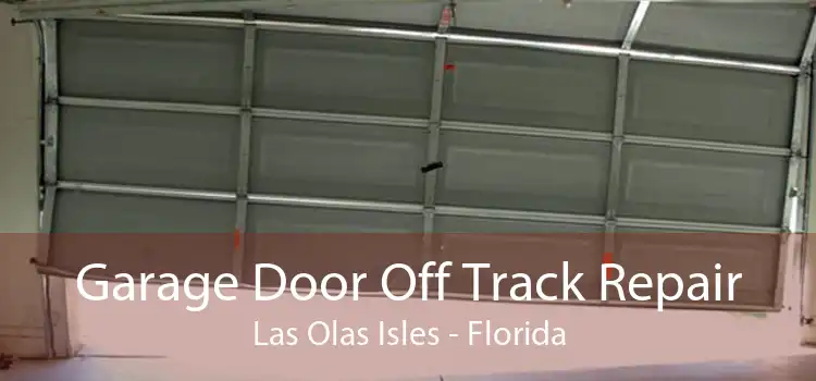 Garage Door Off Track Repair Las Olas Isles - Florida