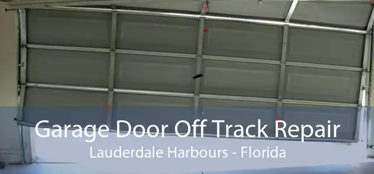 Garage Door Off Track Repair Lauderdale Harbours - Florida