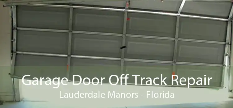 Garage Door Off Track Repair Lauderdale Manors - Florida